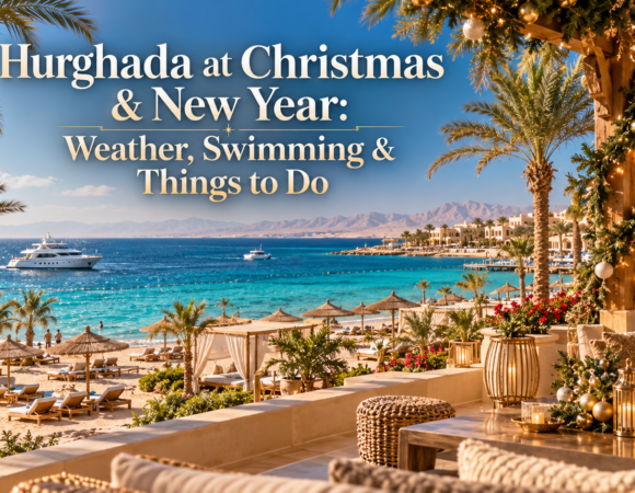 Hurghada at Christmas & New Year: Weather, Swimming & Things to Do